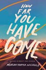 How Far You Have Come - Morgan Harper Nichols - 9780310456599