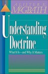 Understanding Doctrine: Its Relevance and Purpose for Today - Alister E. McGrath - 9780310479512
