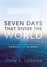 Seven Days That Divide the World - LENNOX,  John C. - 9780310494607