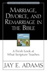 Marriage, Divorce, and Remarriage in the Bible - Jay E. Adams - 9780310511113