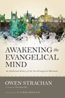 Awakening the Evangelical Mind - Owen Strachan - 9780310520801