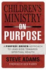 Children's Ministry on Purpose - Steven J. Adams - 9780310523024