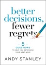 Better Decisions, Fewer Regrets - Andy Stanley - 9780310537083