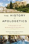 The History of Apologetics - Benjamin K. Forrest ; Joshua D. Chatraw ; Alister E. McGrath - 9780310559412