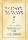 25 Days, 26 Ways to Make This Your Best Christmas Ever - Ace Collins - 9780310560098