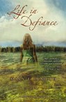 Life in Defiance - Mary E. DeMuth - 9780310562986