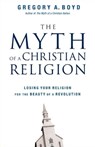 The Myth of a Christian Religion - Gregory A. Boyd - 9780310563228