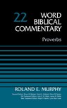 Proverbs, Volume 22 - Roland E. Murphy ; Bruce M. Metzger ; David Allen Hubbard ; Glenn W. Barker ; John D. W. Watts ; James W. Watts ; Ralph P. Martin ; Lynn Allan Losie - 9780310588542