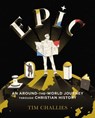 Epic: An Around-the-World Journey through Christian History - Tim Challies - 9780310591719