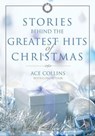 Stories Behind the Greatest Hits of Christmas - Ace Collins - 9780310597476