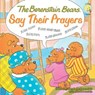 The Berenstain Bears Say Their Prayers - Stan Berenstain ; Jan Berenstain ; Mike Berenstain - 9780310701095