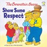 The Berenstain Bears Show Some Respect - Jan Berenstain ; Mike Berenstain - 9780310720867