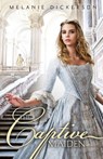 The Captive Maiden - Melanie Dickerson - 9780310724414