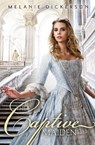 The Captive Maiden - Melanie Dickerson - 9780310724414