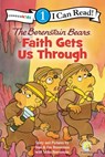 The Berenstain Bears, Faith Gets Us Through - Stan Berenstain ; Jan Berenstain ; Mike Berenstain - 9780310725015
