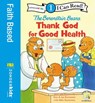 Berenstain Bears, Thank God for Good Health - Stan Berenstain ; Jan Berenstain ; Mike Berenstain - 9780310737544