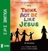 A Believe Devotional for Kids: Think, Act, Be Like Jesus, Vol. 3 - Randy Frazee - 9780310752141