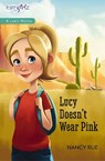 Lucy Doesn't Wear Pink - Nancy N. Rue - 9780310754428