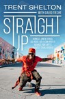 Straight Up - Trent Shelton - 9780310765288