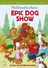 The Berenstain Bears' Epic Dog Show - Stan Berenstain ; Jan Berenstain ; Mike Berenstain - 9780310767909