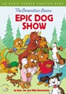 The Berenstain Bears' Epic Dog Show - Stan Berenstain ; Jan Berenstain ; Mike Berenstain - 9780310767916