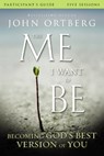 The Me I Want to Be Bible Study Participant's Guide - John Ortberg ; Scott Rubin - 9780310823421