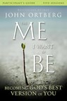 The Me I Want to Be Bible Study Participant's Guide - John Ortberg ; Scott Rubin - 9780310823421