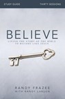 Believe Bible Study Guide - Randy Frazee - 9780310826118