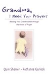 Grandma, I Need Your Prayers - Quin M. Sherrer ; Ruthanne Garlock - 9780310862338