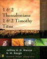 1 and 2 Thessalonians, 1 and 2 Timothy, Titus - Clinton E. Arnold ; Jeffrey A.D. Weima ; Steven M. Baugh - 9780310870166