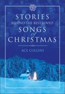 Stories Behind the Best-Loved Songs of Christmas - Ace Collins - 9780310873877