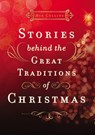 Stories Behind the Great Traditions of Christmas - Ace Collins - 9780310873884