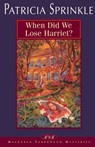 When Did We Lose Harriet? - Patricia Sprinkle - 9780310877110