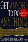 Get Anyone to Do Anything - Dr. David J. Lieberman, Ph.D. - 9780312274108