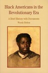 Black Americans in the Revolutionary Era: A Brief History with Documents - Woody Holton - 9780312413590