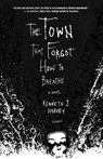 The Town That Forgot How to Breathe - Kenneth Harvey - 9780312424800