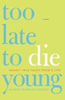 Too Late to Die Young - Harriet McBryde Johnson - 9780312425715