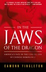 In the Jaws of the Dragon - Eamonn Fingleton - 9780312561628