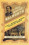 The Fall of the House of Walworth - Geoffrey O'Brien - 9780312577148