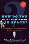 How Do You Go to the Bathroom in Space? - William R. Pogue - 9780312872953