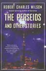 Perseids and Other Stories - Robert Charles Wilson - 9780312875244