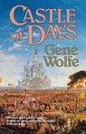 Castle of Days - Gene Wolfe - 9780312890421