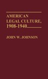 American Legal Culture, 1908-1940 - John W. Johnson - 9780313223372