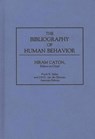 The Bibliography of Human Behavior - Hiram P. Caton - 9780313278976
