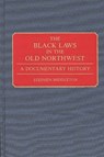 The Black Laws in the Old Northwest - Stephen Middleton - 9780313280160