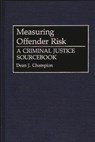 Measuring Offender Risk - Dean John Champion - 9780313285936