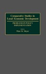 Comparative Studies in Local Economic Development - Peter B. Meyer - 9780313288203