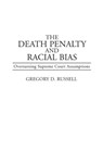 The Death Penalty and Racial Bias - Gregory Russell - 9780313288890