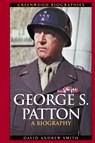 George S. Patton - David A. Smith - 9780313323539