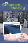 The Computer Industry - Jeffrey R. Yost - 9780313328442